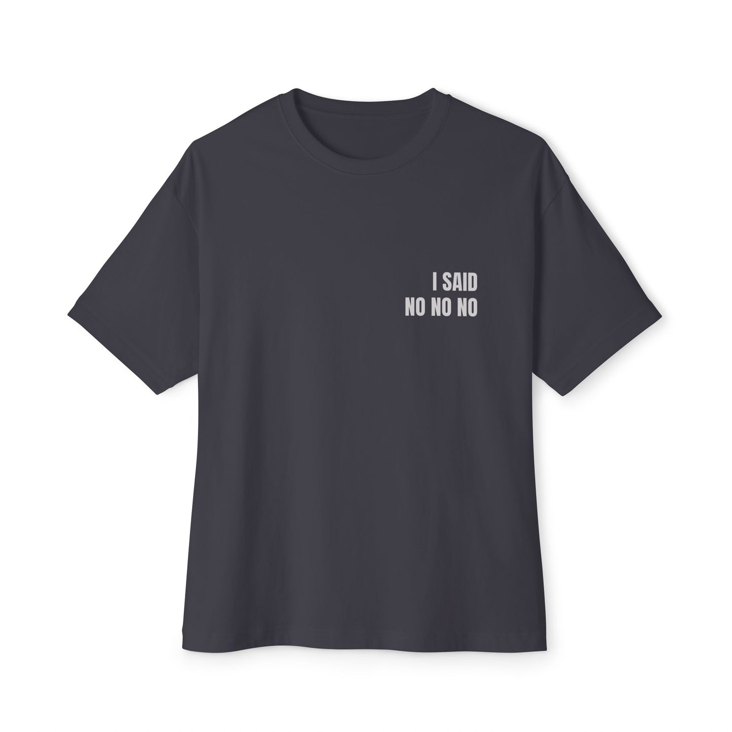 Oversized Tee — I SAID NO NO NO (back print)