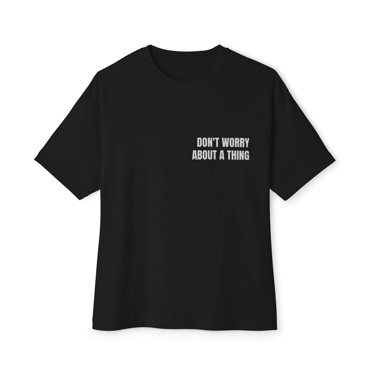 Oversized Tee — DON'T WORRY ABOUT A THING (back print)