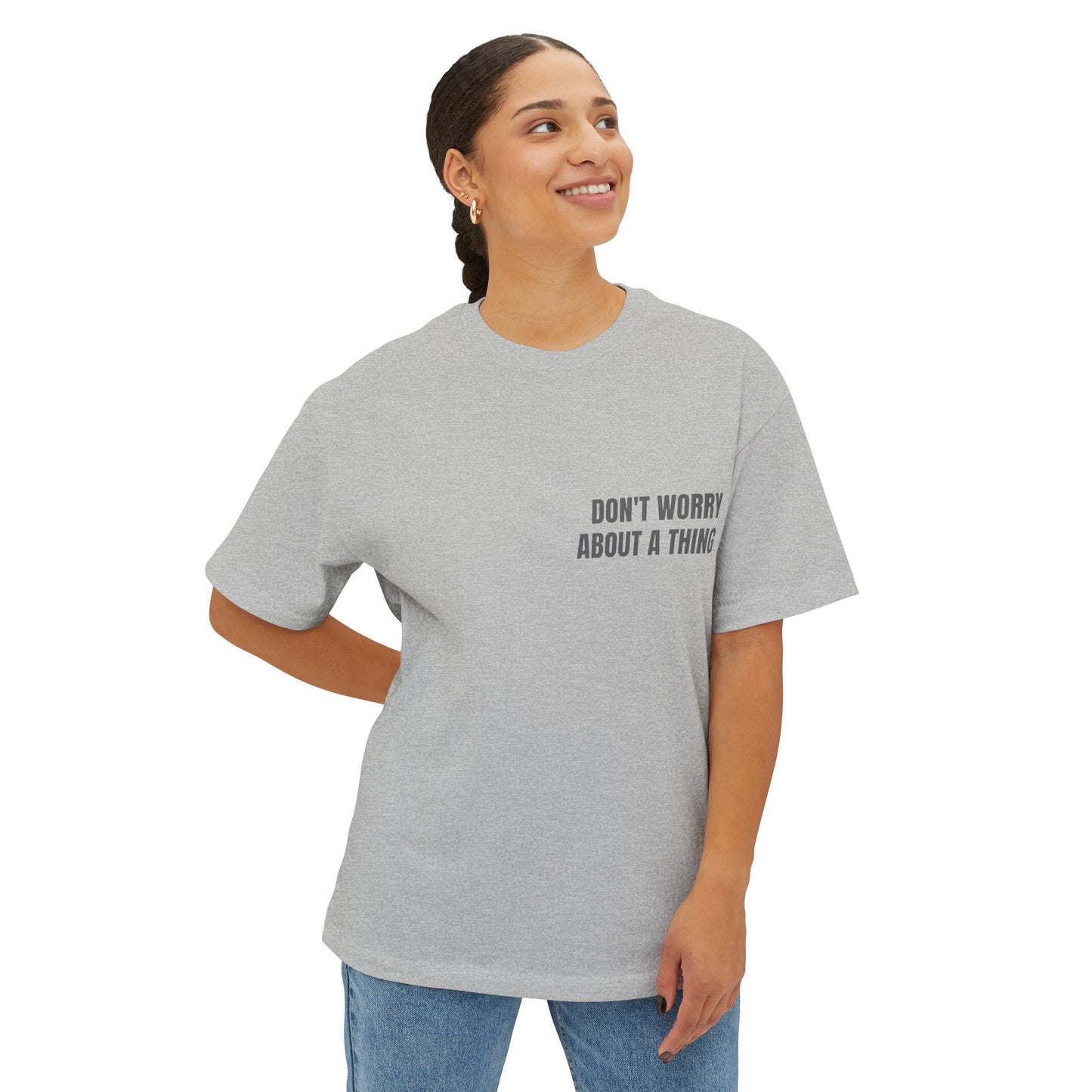 Oversized Tee — DON'T WORRY ABOUT A THING (back print)