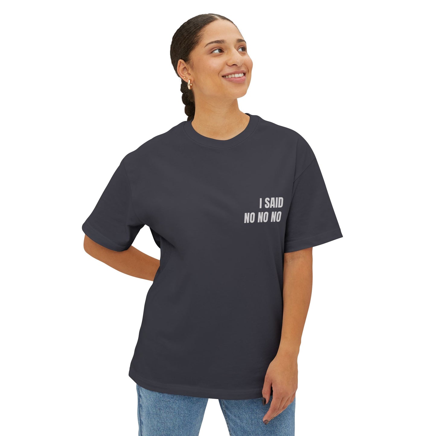 Oversized Tee — I SAID NO NO NO (back print)