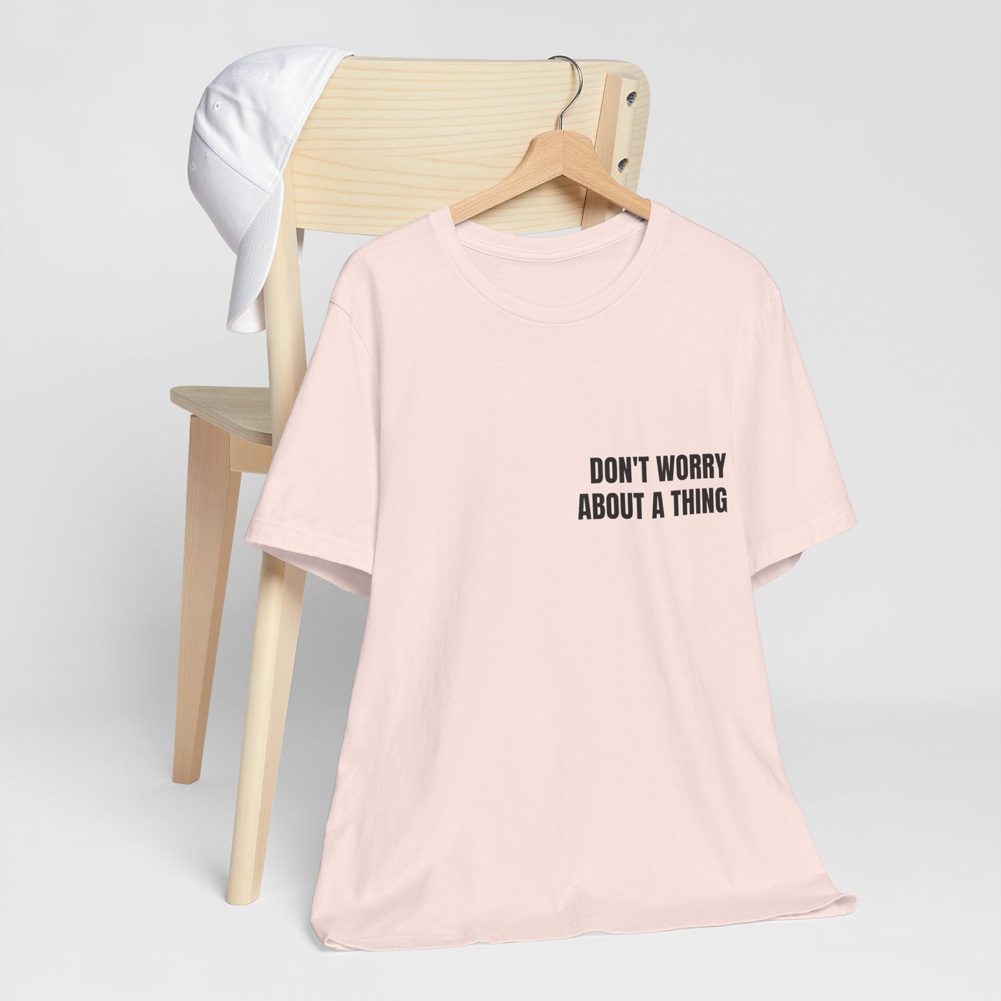 Classic Tee — DON'T WORRY ABOUT A THING (back print)