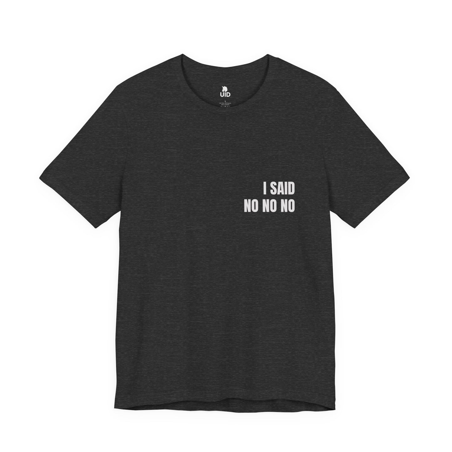 Classic Tee — I SAID NO NO NO (back print)