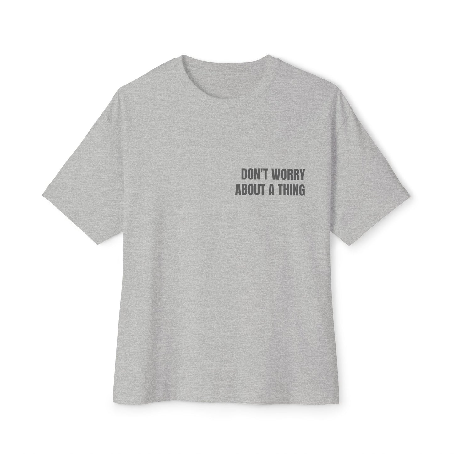 Oversized Tee — DON'T WORRY ABOUT A THING (back print)