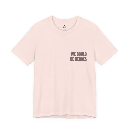 Classic Tee — WE COULD BE HEROES (back print)