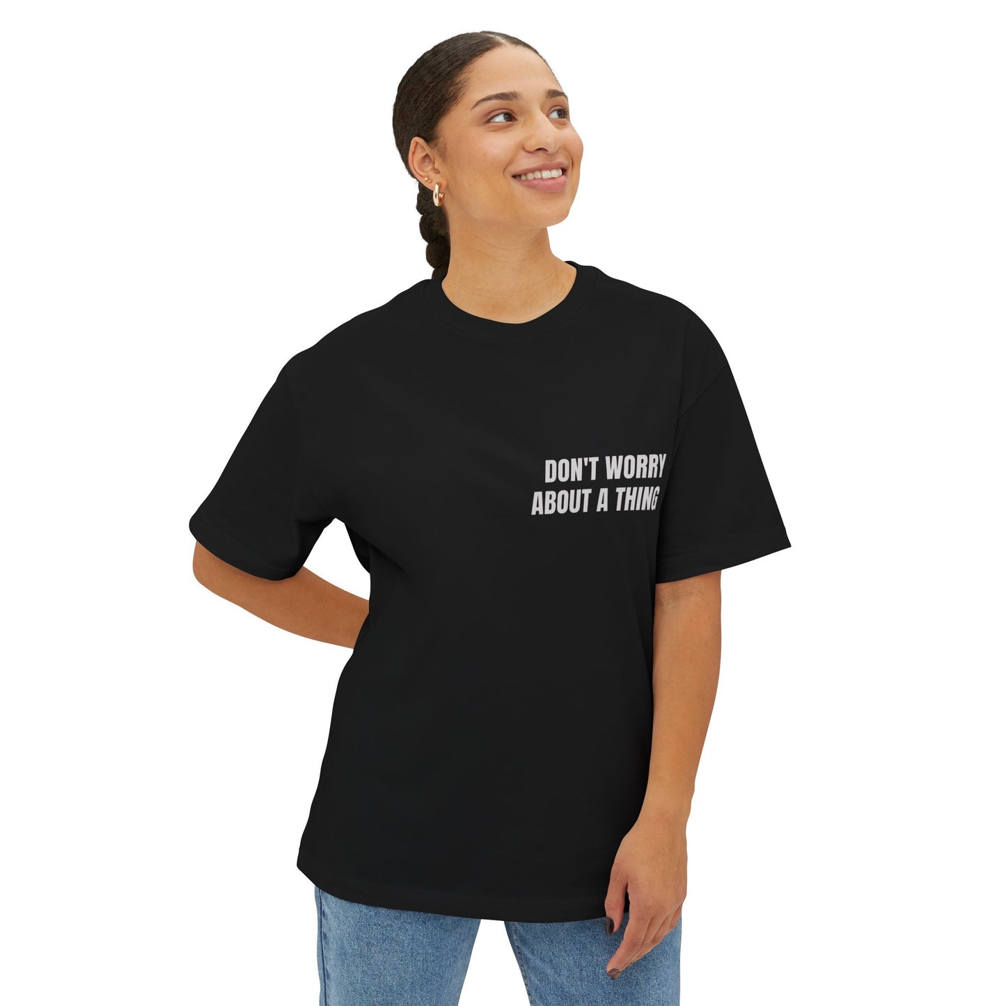 Oversized Tee — DON'T WORRY ABOUT A THING (back print)