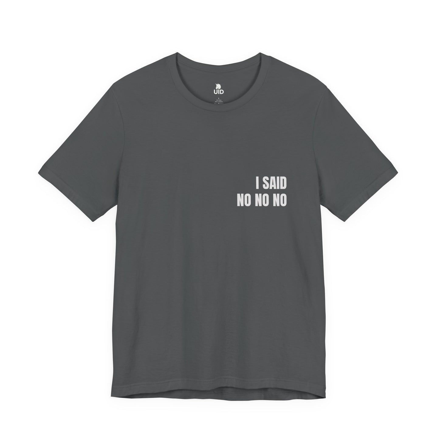 Classic Tee — I SAID NO NO NO (back print)
