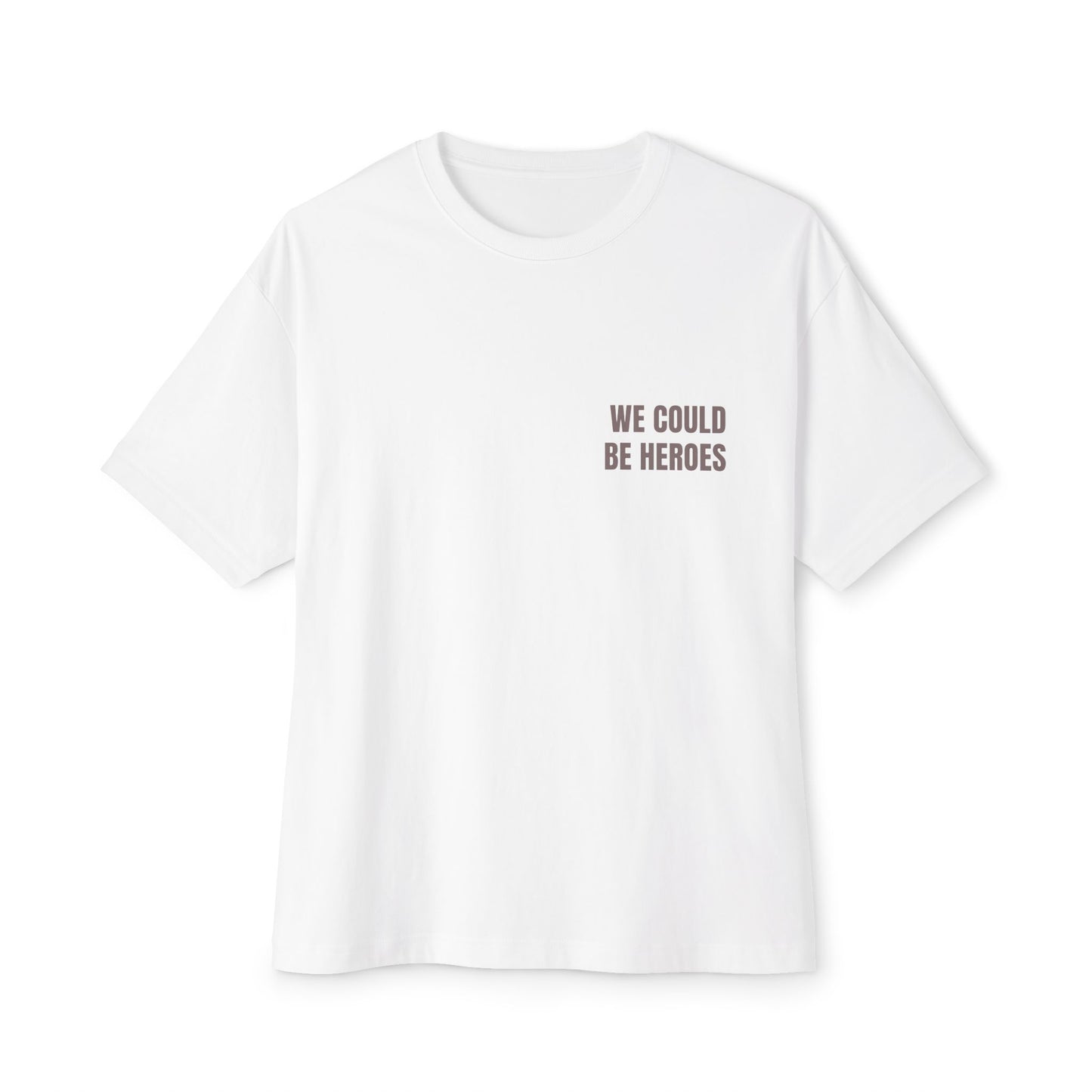 Oversized Tee — WE COULD BE HEROES (back print)