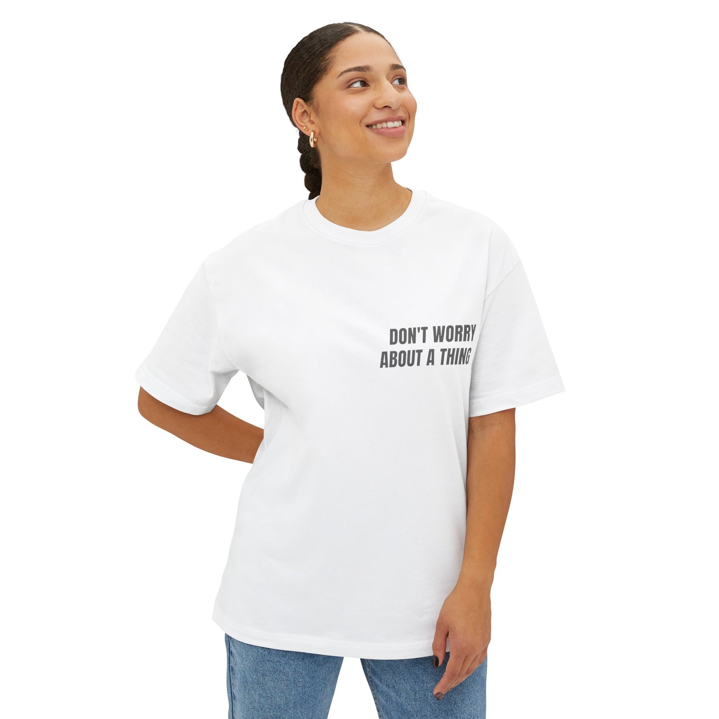 Oversized Tee — DON'T WORRY ABOUT A THING (back print)