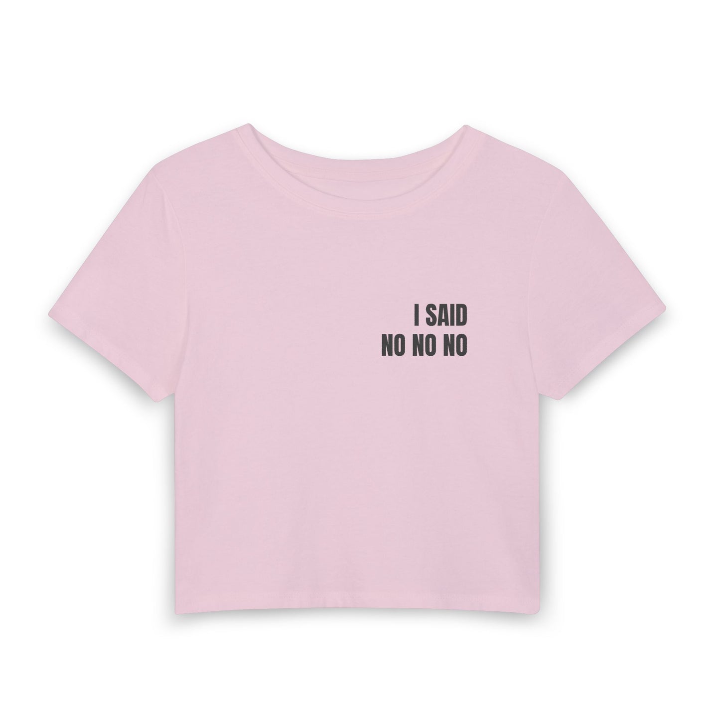 Women's Baby Tee — I SAID NO NO NO (back print)