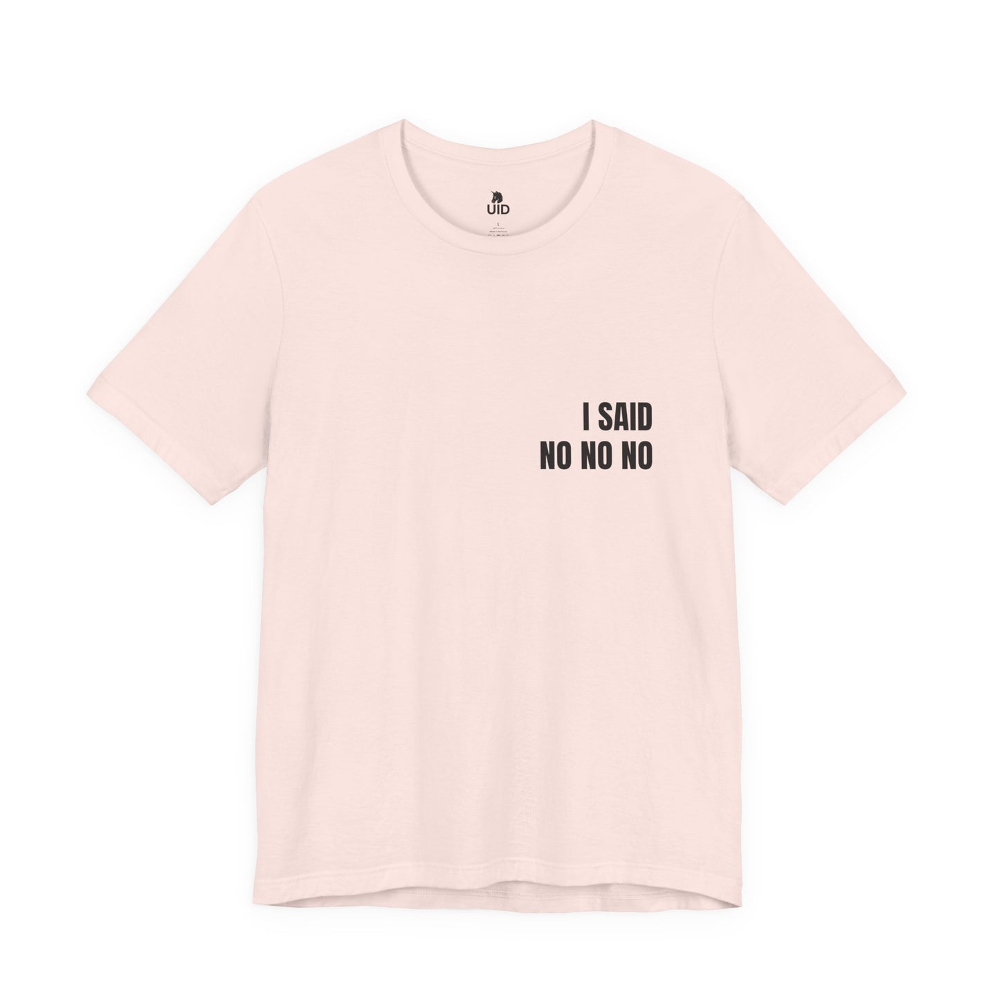 Classic Tee — I SAID NO NO NO (back print)