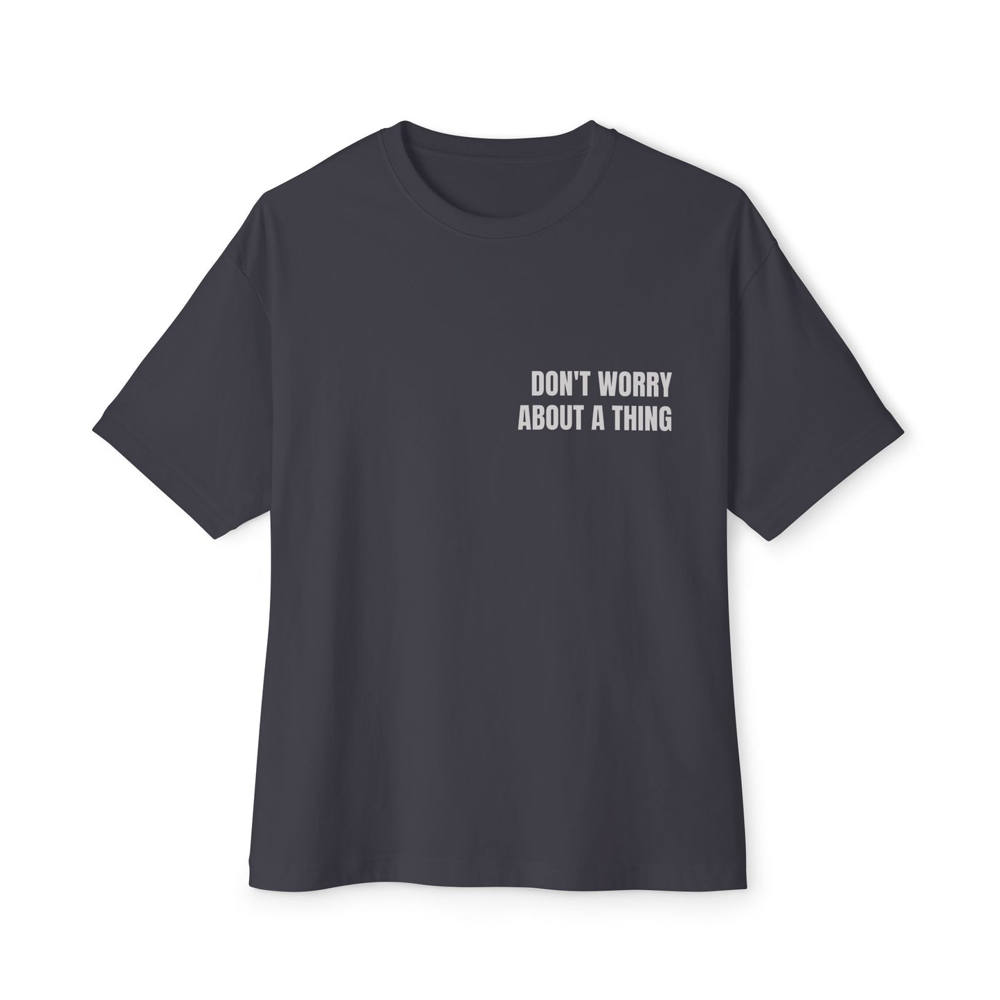 Oversized Tee — DON'T WORRY ABOUT A THING (back print)