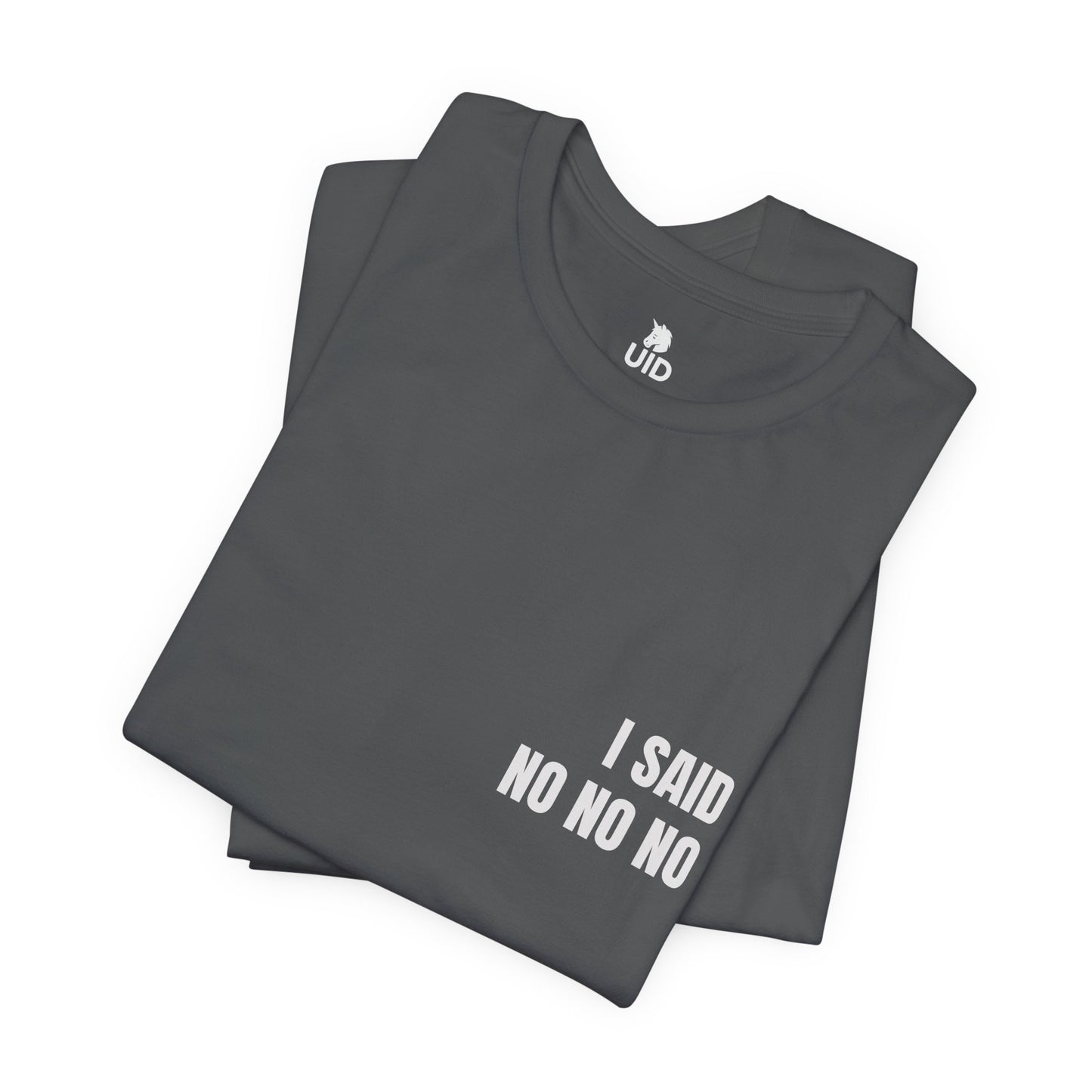 Classic Tee — I SAID NO NO NO (back print)