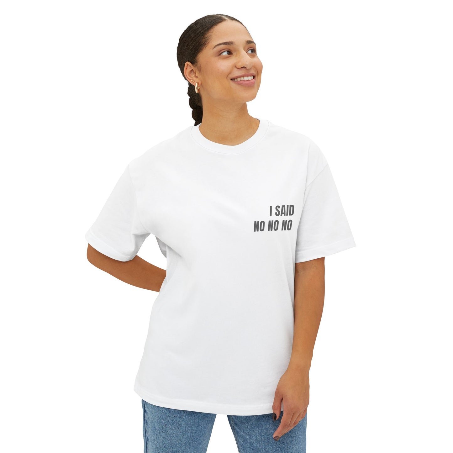 Oversized Tee — I SAID NO NO NO (back print)