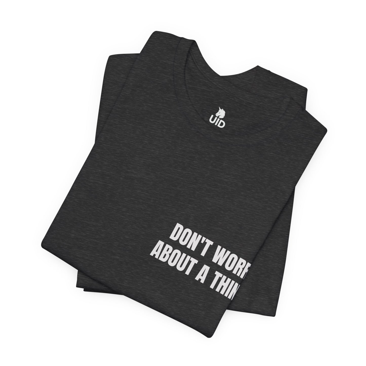 Classic Tee — DON'T WORRY ABOUT A THING (back print)