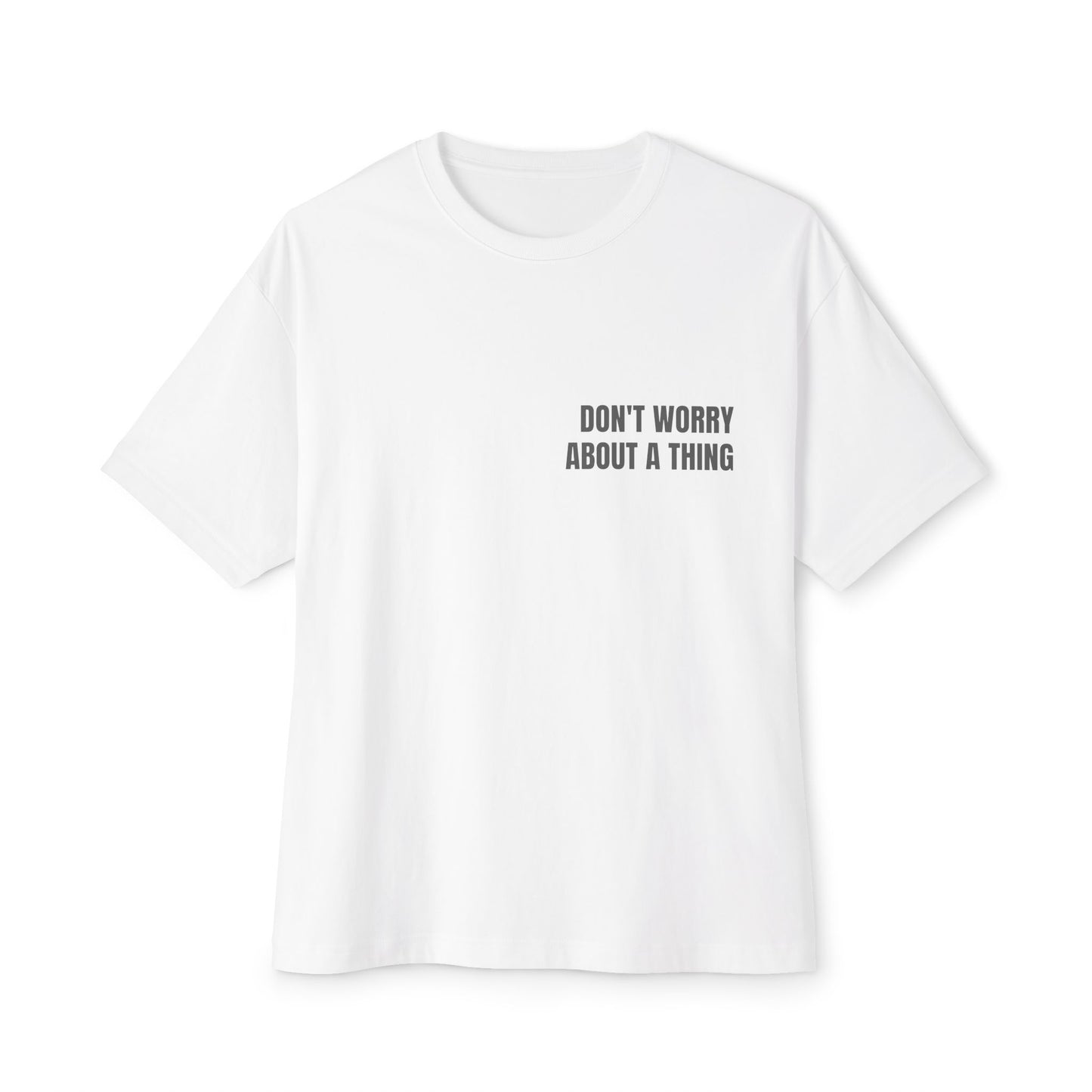 Oversized Tee — DON'T WORRY ABOUT A THING (back print)