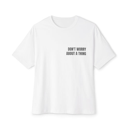 Oversized Tee — DON'T WORRY ABOUT A THING (back print)