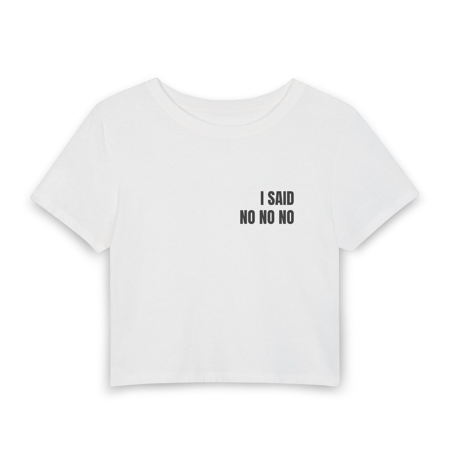 Women's Baby Tee — I SAID NO NO NO (back print)
