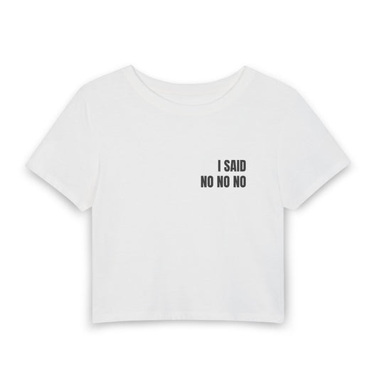 Women's Baby Tee — I SAID NO NO NO (back print)