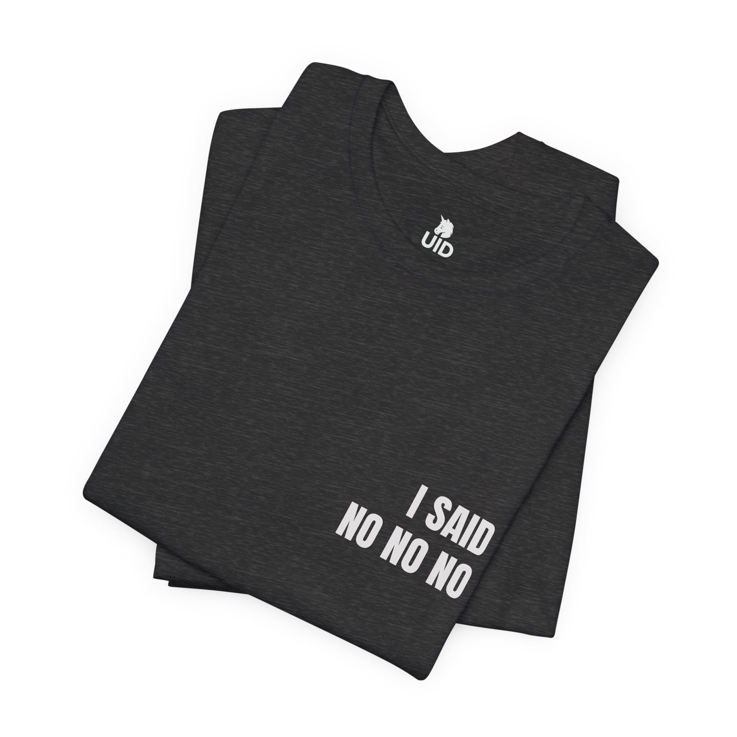 Classic Tee — I SAID NO NO NO (back print)