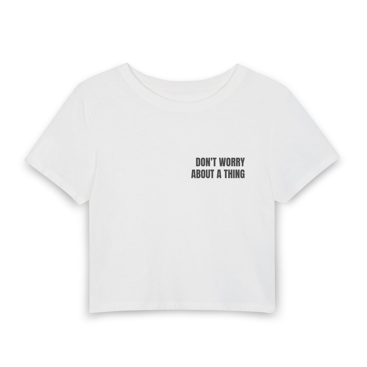 Women's Baby Tee — DON'T WORRY ABOUT A THING (back print)