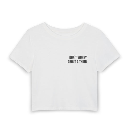 Women's Baby Tee — DON'T WORRY ABOUT A THING (back print)
