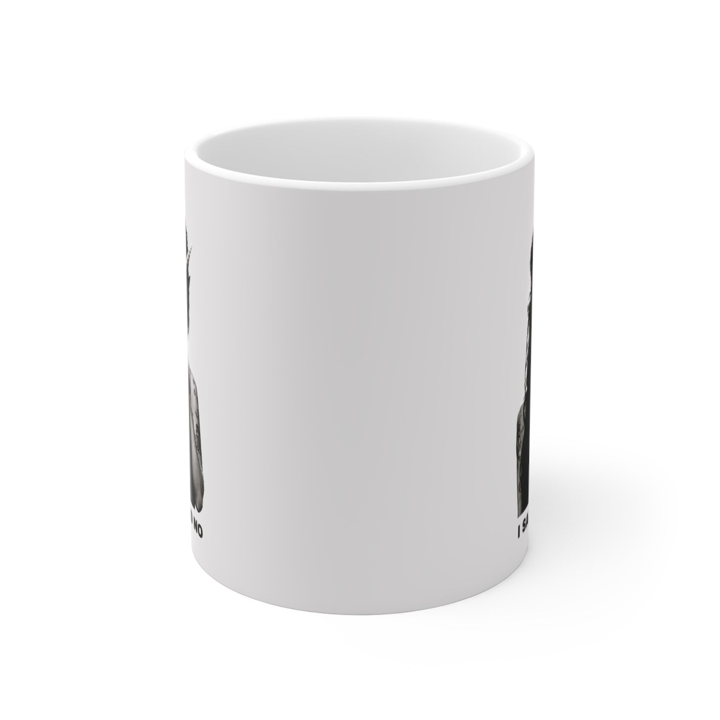 Portrait Mug — I SAID NO NO NO