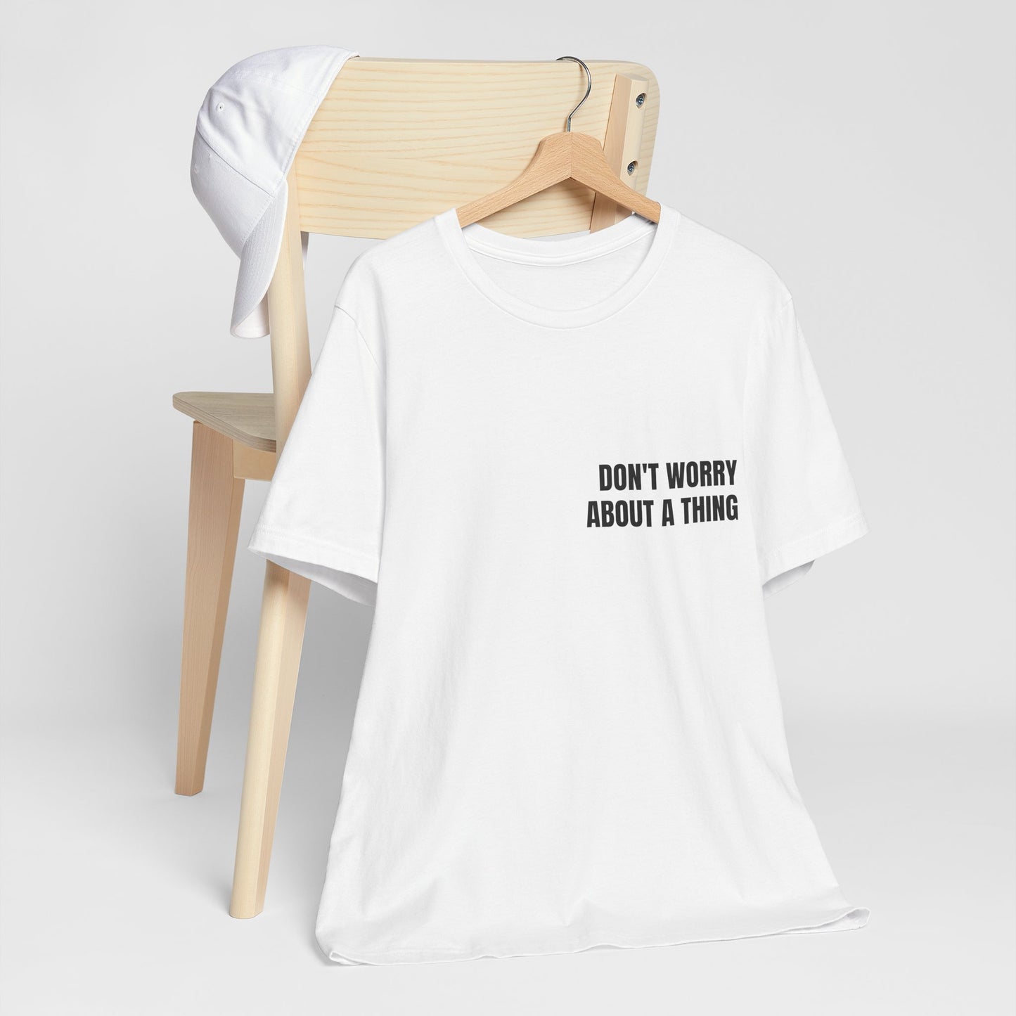 Classic Tee — DON'T WORRY ABOUT A THING (back print)