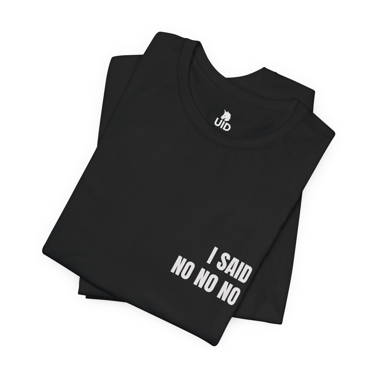 Classic Tee — I SAID NO NO NO (back print)