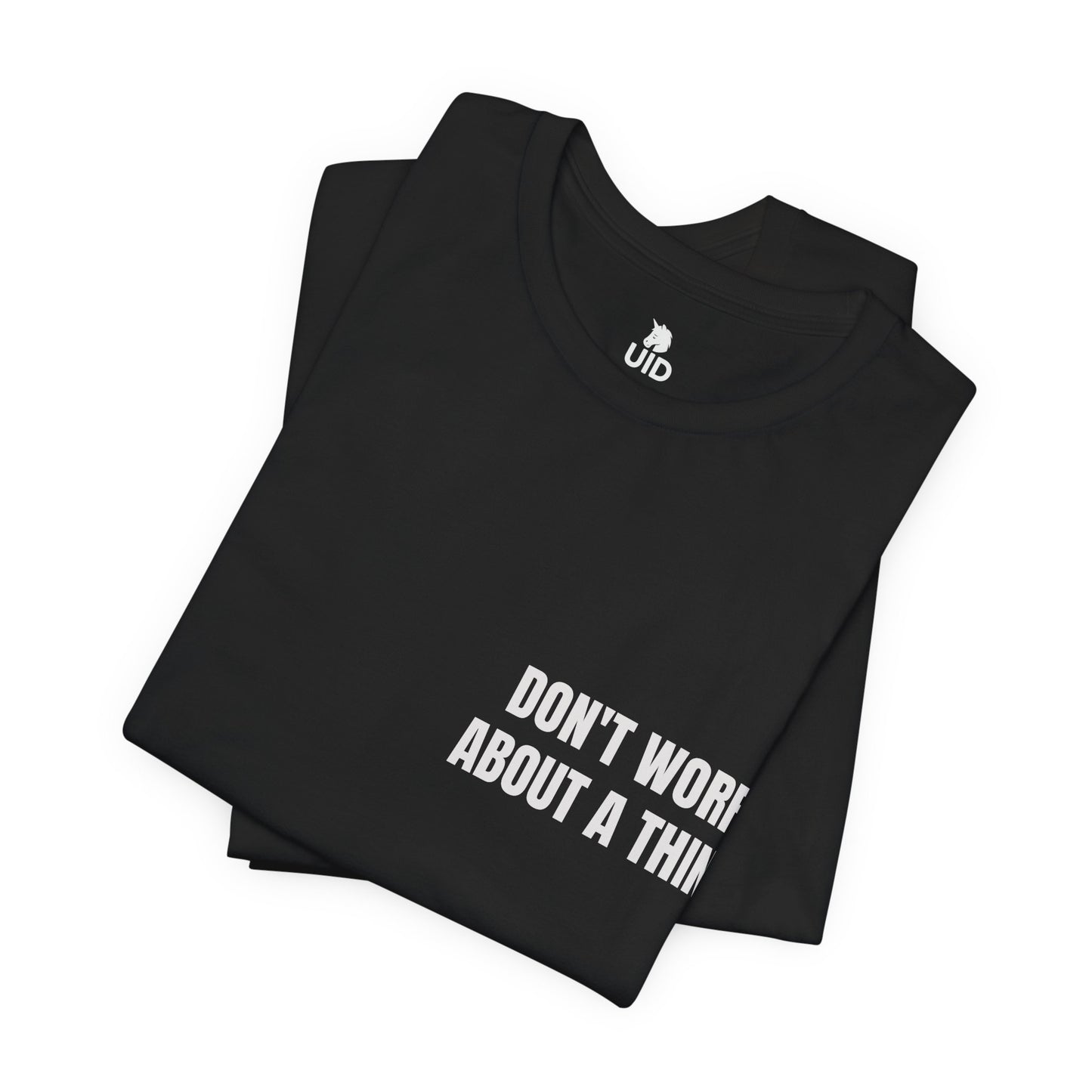 Classic Tee — DON'T WORRY ABOUT A THING (back print)