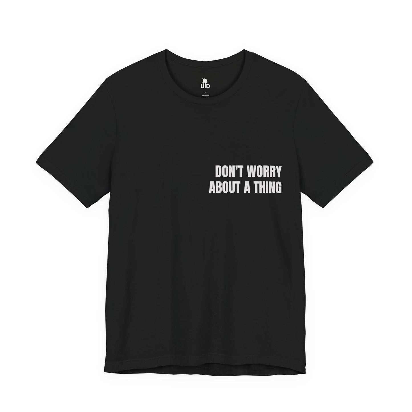 Classic Tee — DON'T WORRY ABOUT A THING (back print)