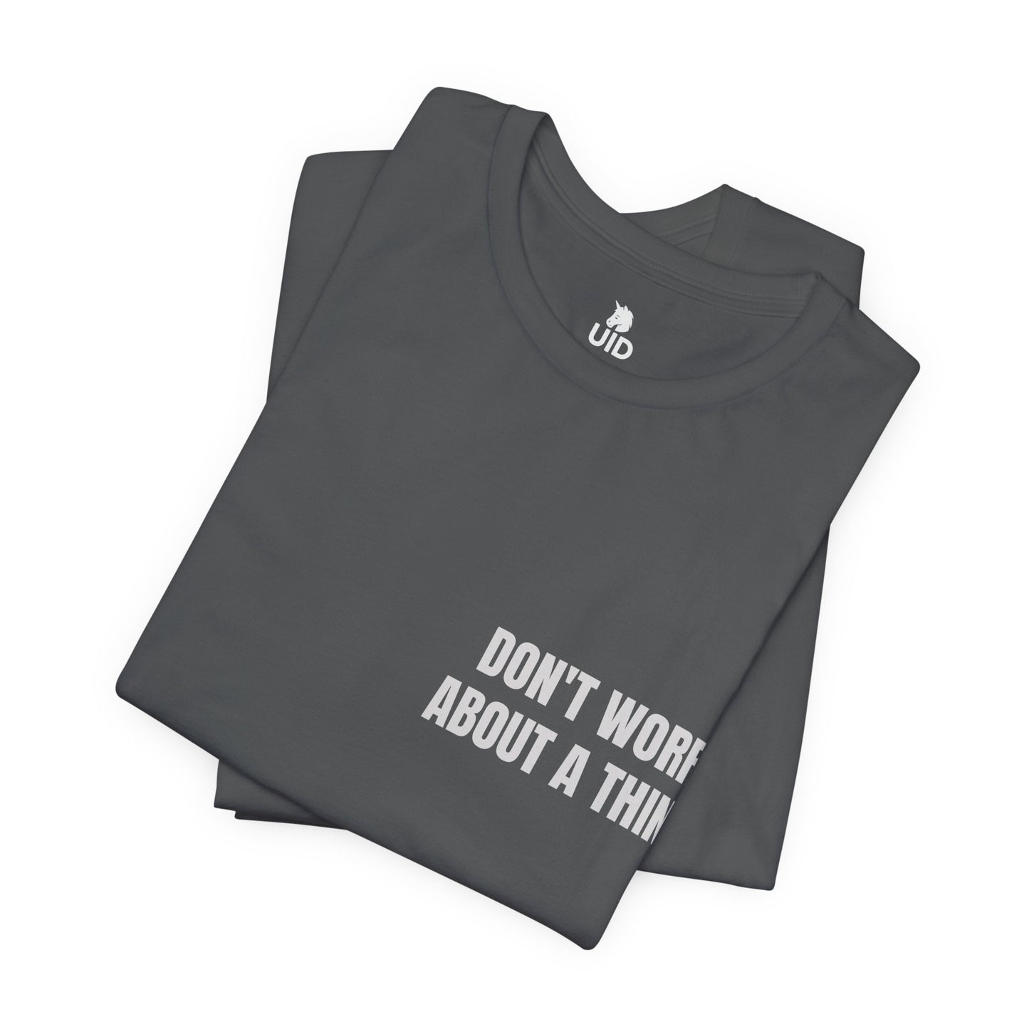 Classic Tee — DON'T WORRY ABOUT A THING (back print)