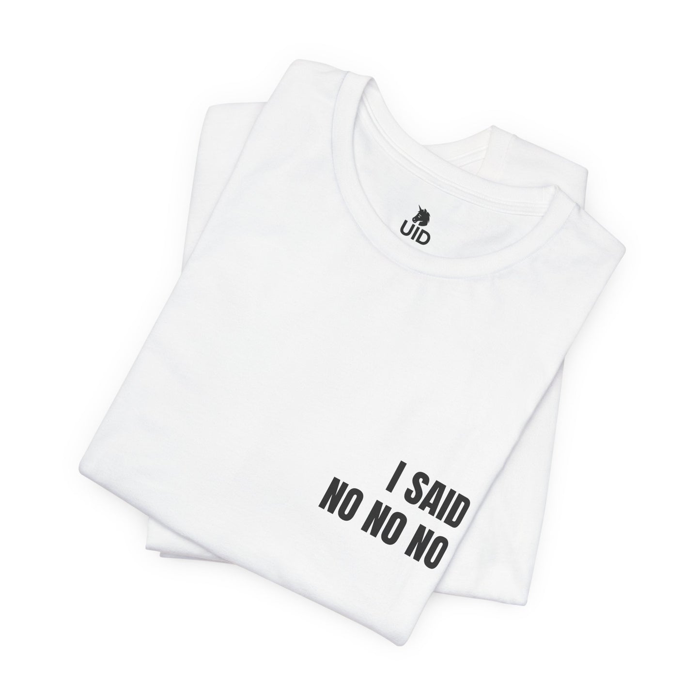 Classic Tee — I SAID NO NO NO (back print)