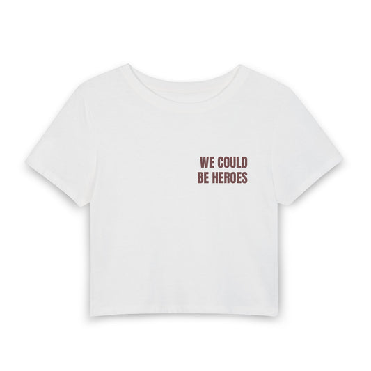 Women's Baby Tee — WE COULD BE HEROES (back print)