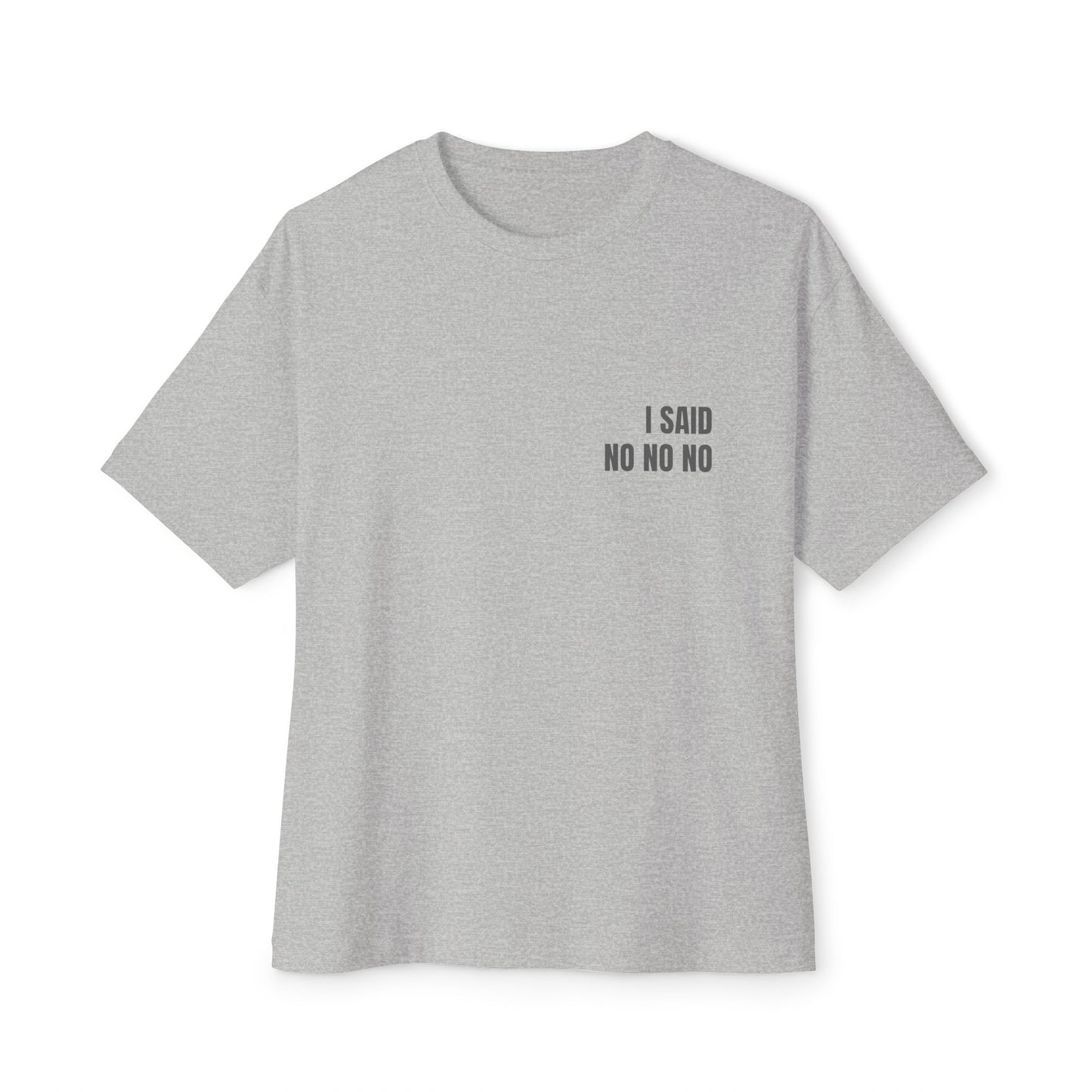 Oversized Tee — I SAID NO NO NO (back print)