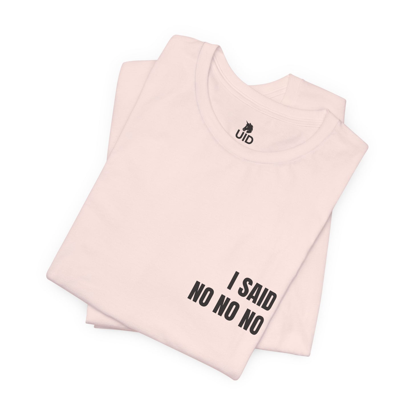 Classic Tee — I SAID NO NO NO (back print)