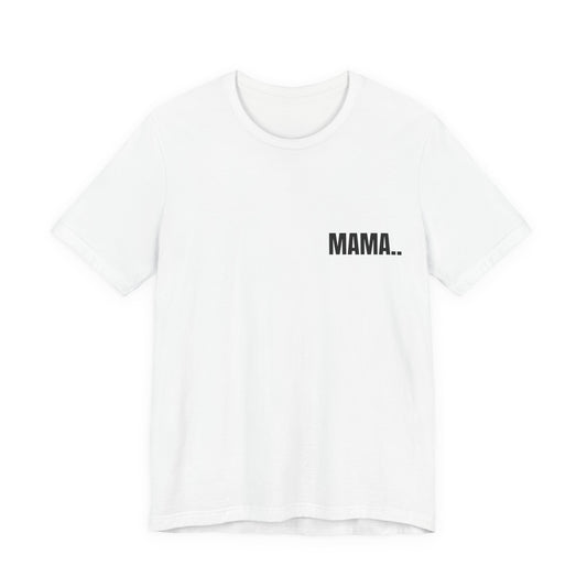 Classic Tee — MAMA.. (back print)
