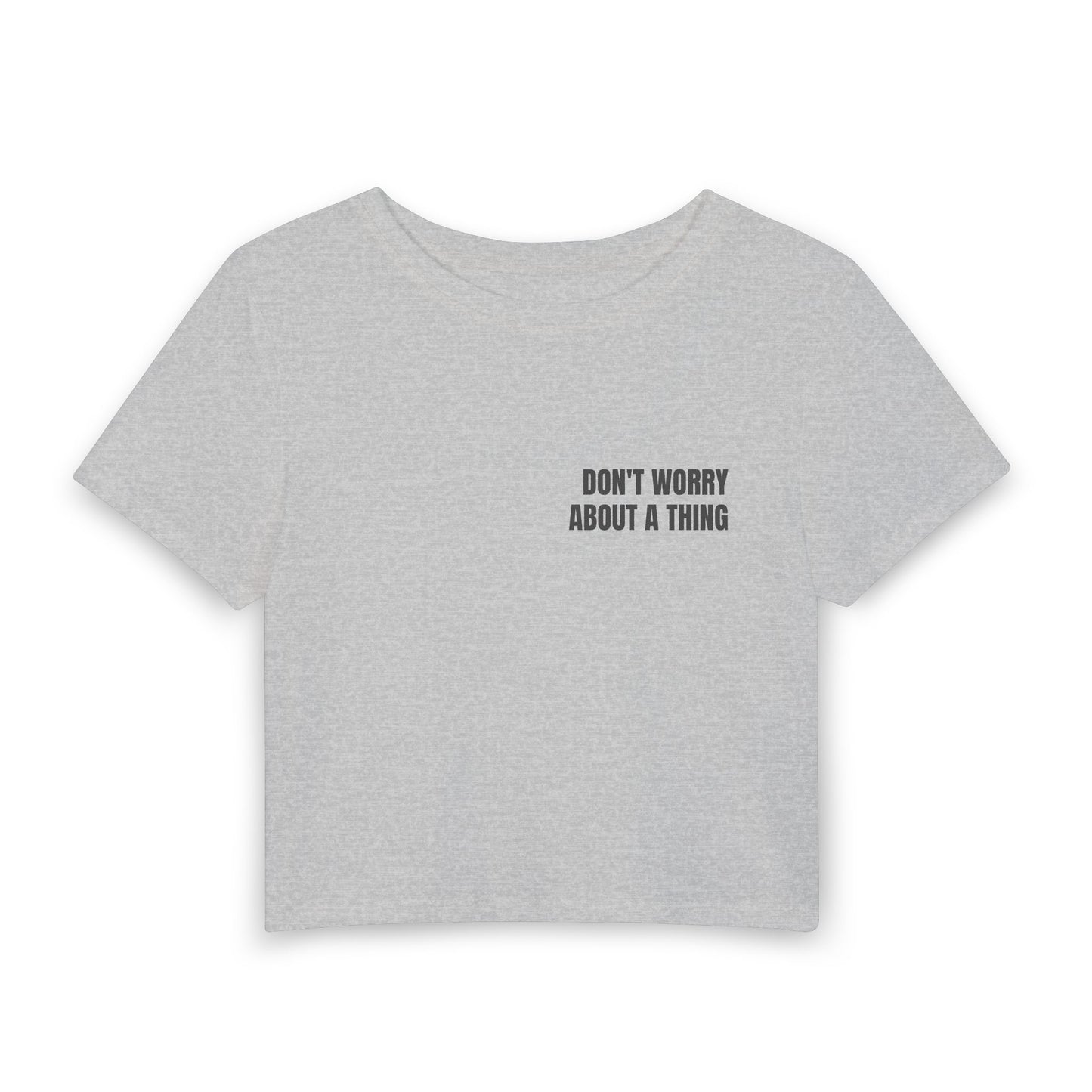 Women's Baby Tee — DON'T WORRY ABOUT A THING (back print)